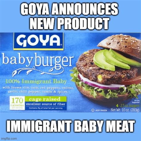 Goya Is Disgusting Boycott Goya Imgflip