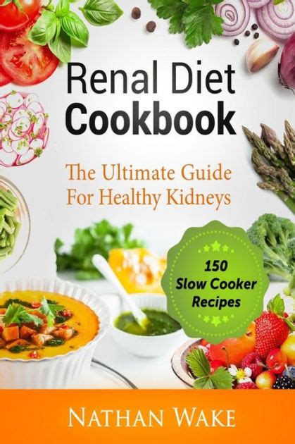 This would lower the overall potassium content of the the dish and therefore allow the use of. Renal Diet Recipes - Find Big Savings On Renal Diet Cookbook The Complete Guide With Healthy And ...