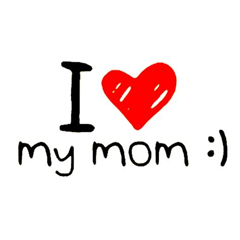 I Love You Mom Png Clipart We Love You Png Transparent Png Kindpng