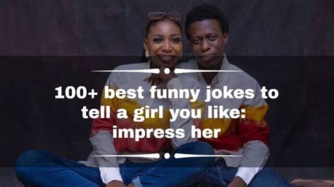 100 Best Funny Jokes To Tell A Girl You Like Impress Her Ke