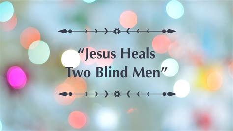 Jesus Heals Two Blind Men Youtube