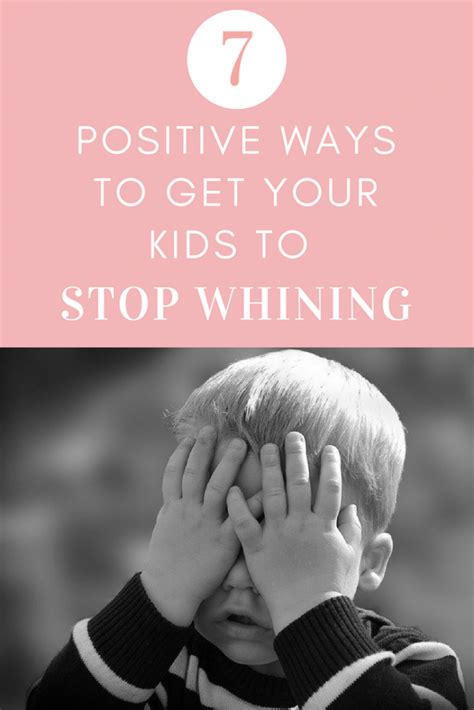 7 Positive Ways To Get Your Kids To Stop Whining Our Daily Mess