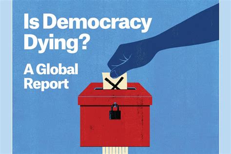 A Global Report On The Decline Of Democracy Foreign Affairs