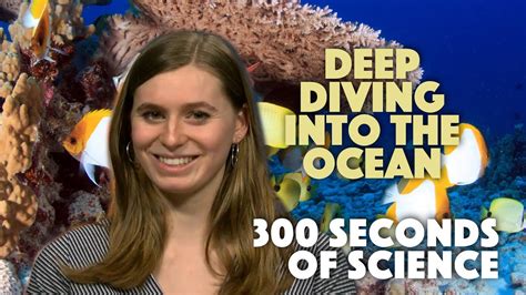 Deep Diving Into The Ocean 300 Seconds Of Science Youtube