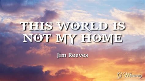 This World Is Not My Home Jim Reeves Lyric Video Youtube