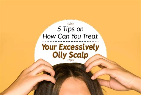5 Tips On How Can You Treat Your Excessively Oily Scalp Zodiac Combs