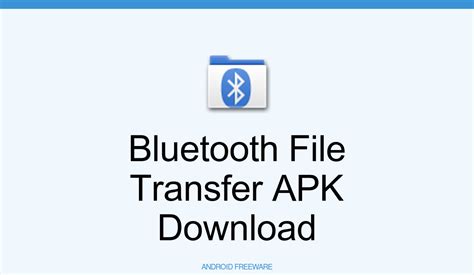 Bluetooth File Transfer Apk Download For Android Androidfreeware
