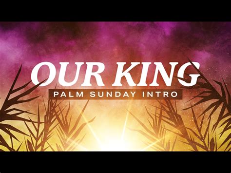 Our King Palm Sunday Centerline New Media Worshiphouse Media