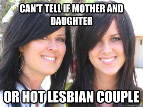 Cant Tell If Mother And Daughter Or Hot Lesbian Couple Cant Tell Quickmeme