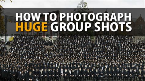 How To Pose And Photograph A Huge Group Shot With Thousands Of People