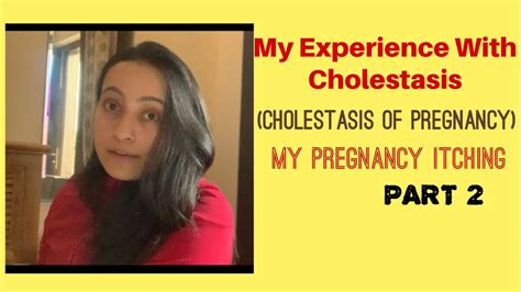My Experience With Cholestasis Of Pregnancy Itching In Pregnancy Part