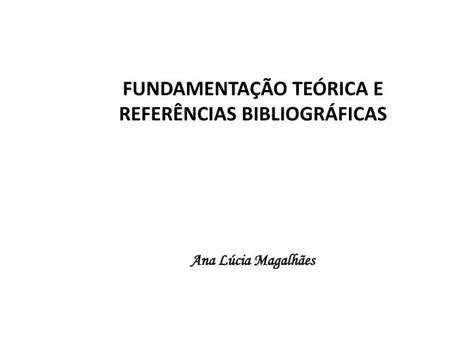 Ppt Fundamenta O Te Rica E Refer Ncias Bibliogr Ficas Ana L Cia