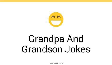 35 Grandpa And Grandson Jokes And Funny Puns Jokojokes