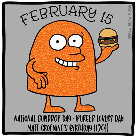 February 15 Every Year National Gumdrop Day Burger Lovers Day Matt