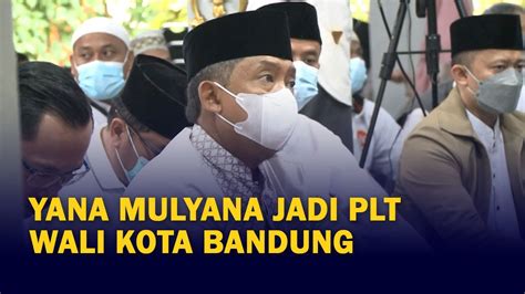 Yana Mulyana Jadi Plt Wali Kota Bandung Youtube