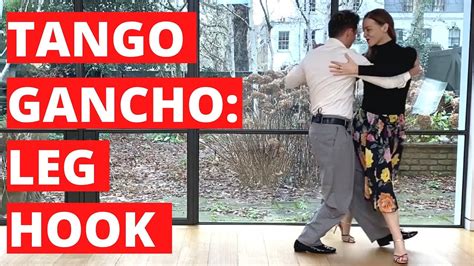 How To Do The Tango Gancho Leg Hook Movement And Technique Youtube