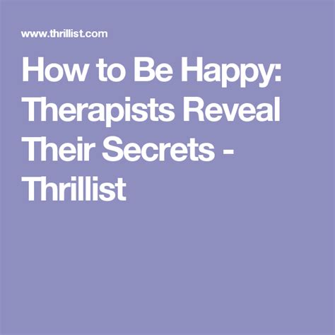 How To Be Happy Therapists Reveal Their Secrets Thrillist