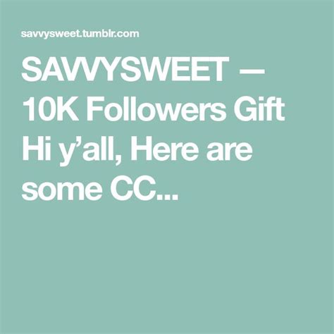 Savvysweet — 10k Followers T Hi Yall Here Are Some Cc