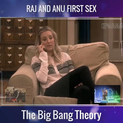 Raj And Anu First Sex The Big Bang Theory Best Scenes Raj And Anu