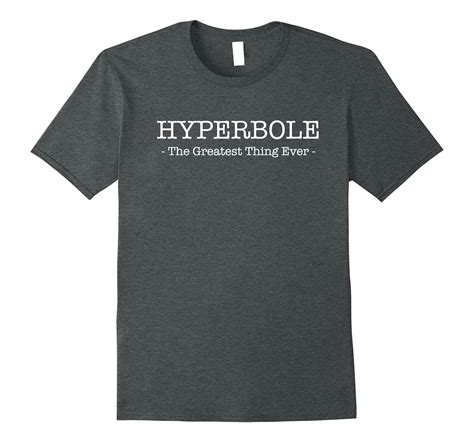 Funny Literary T Shirts Hyperbole The Greatest Thing Ever Ln Lntee