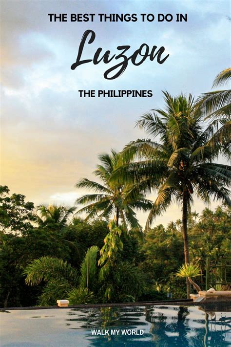 The 8 Best Things To Do In Luzon The Philippines — Walk My World Philippines Travel Luzon