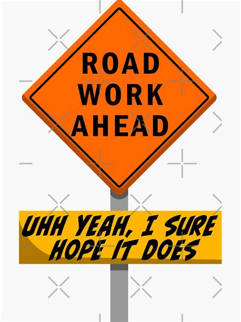 Road Work Ahead Meme ~ Vine Phrase Quote Collection Sticker For Sale