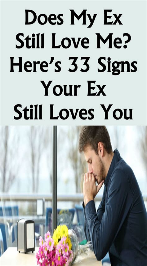 Does My Ex Still Love Me Heres 33 Signs Your Ex Still Loves You