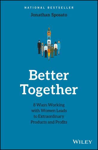 Better Together 8 Ways Working With Women Leads To Extraordinary