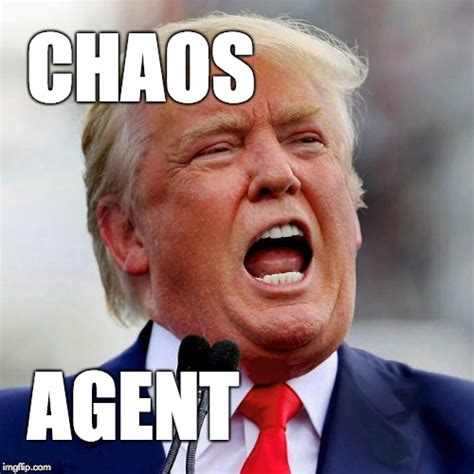 Donald Trump Chaos Agent Imgflip