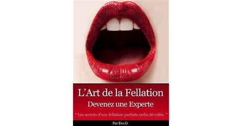 L Art De La Fellation Devenez Une Experte By Eve O