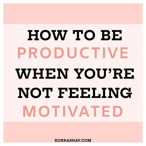 How To Be Productive When Youre Not Motivated In 2021 Motivation