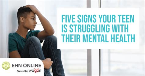 Five Signs Your Teen Is Struggle With Their Mental Health EHN Online