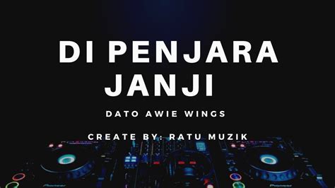 Dato Awie Wings Di Penjara Janji Lirik Lagu Terbaik Youtube