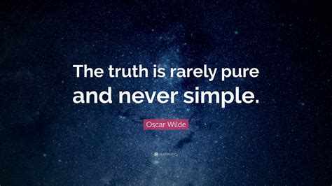 Oscar Wilde Quote “the Truth Is Rarely Pure And Never Simple”