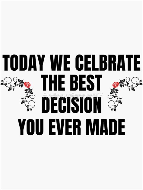Today We Celebrate The Best Decision You Ever Made For Wedding Or