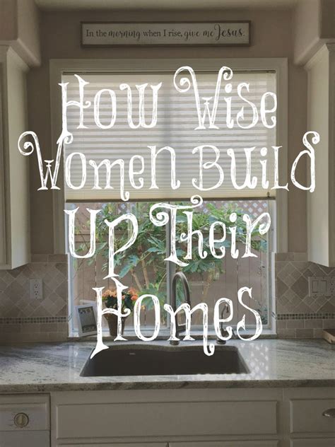 How Wise Women Build Up Their Homes The Transformed Wife