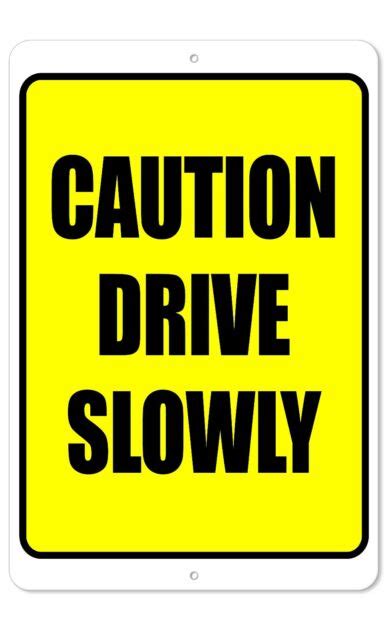Caution Drive Slowly Sign 8 X 12 Aluminum Sign Indooroutdoor Sign Ebay