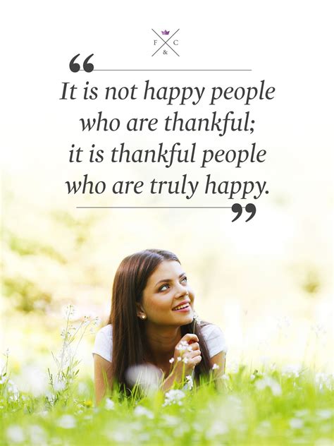 It Is Not Happy People Who Are Thankful It Is Thankful People Who Are