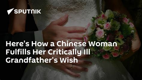 Heres How A Chinese Woman Fulfills Her Critically Ill Grandfathers