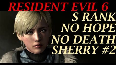 Resident Evil 6 Sherry Chapter 2 No Hope No Death S Rank
