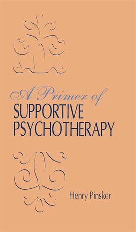 A Primer Of Supportive Psychotherapy Ebook Henry Pinsker