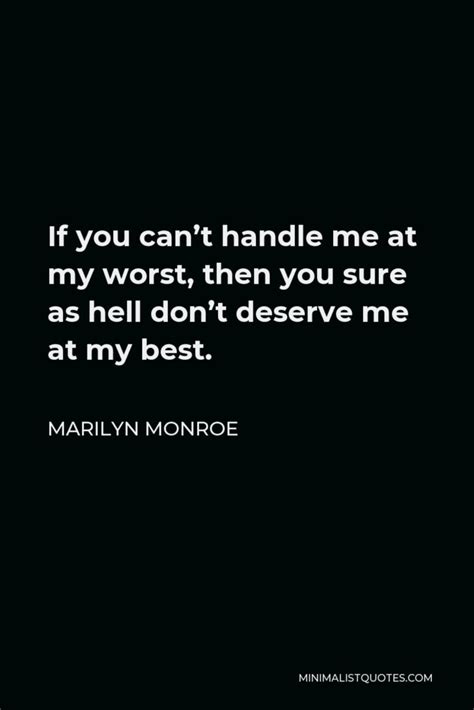 Marilyn Monroe Quote If You Can T Handle Me At My Worst Then You Sure
