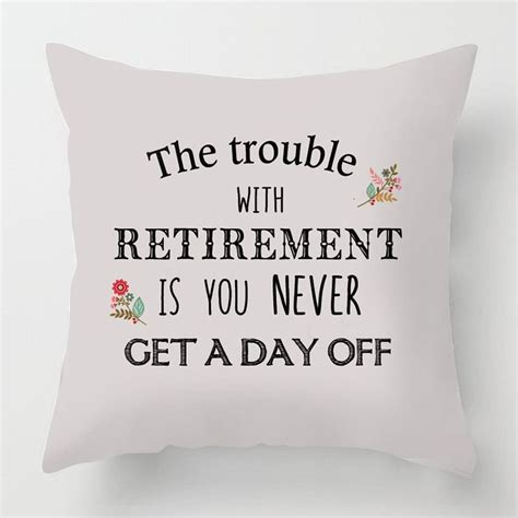 The Trouble With Retirement Cushion 17 X 17 Retirement Humor