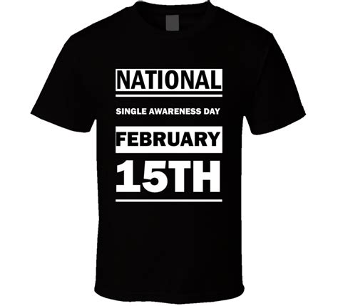National Single Awareness Day February 15th Calendar Day Shirt