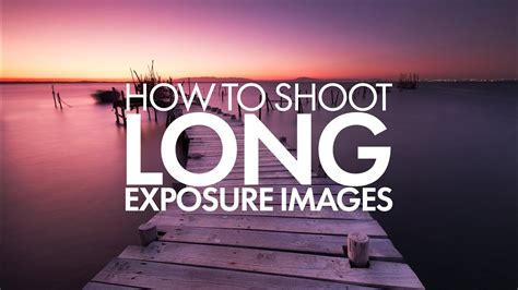 How To Shoot Long Exposure Images Youtube