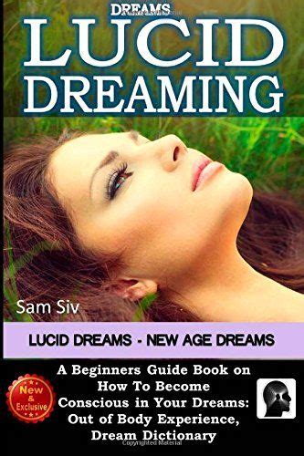 Dreams Lucid Dreaming Lucid Dreams New Age Dreams A Beginner S Guide Book On How To Become