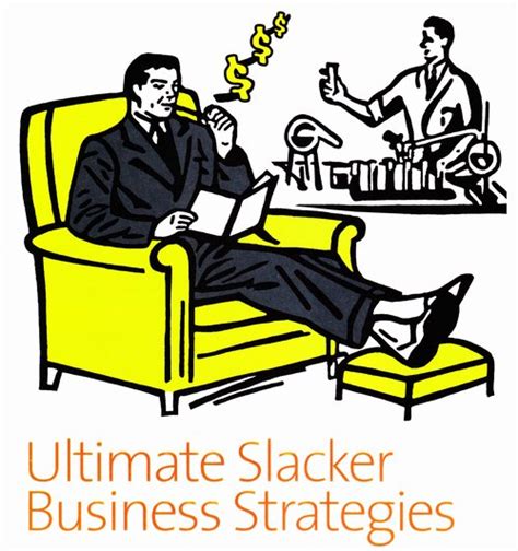 Ultimate Slacker Business Strategies Neatorama