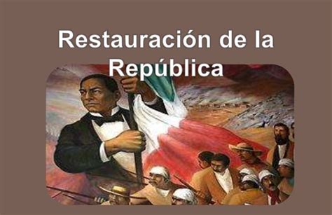 De La Reforma A La República Restaurada Martes 17 Noviembre Historia