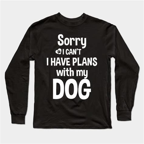 Funny Dog Saying Dog Owner T Long Sleeve T Shirt Teepublic