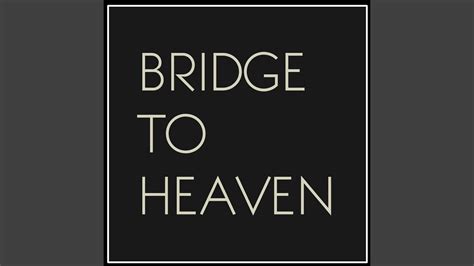 Bridge To Heaven Youtube